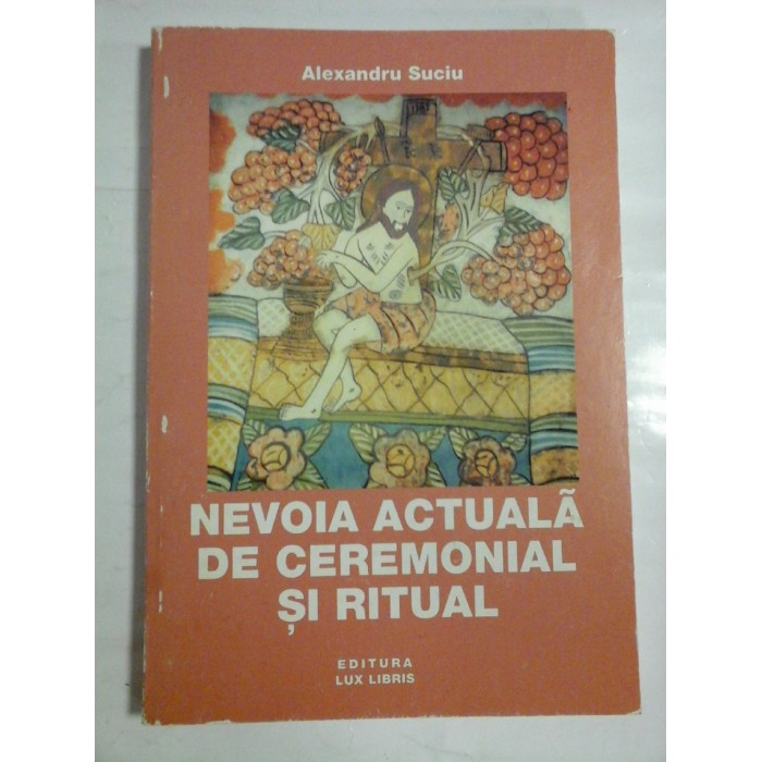 NEVOIA ACTUALA DE CEREMONIAL SI RITUAL - ALEXANDRU SUCIU